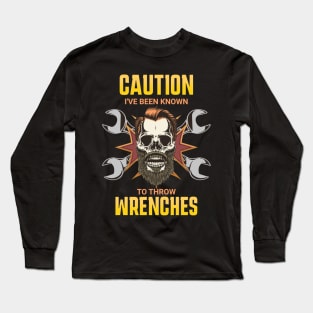 Caution I've Been Know To Throw Wrenches Funny Skull Mechanic Long Sleeve T-Shirt